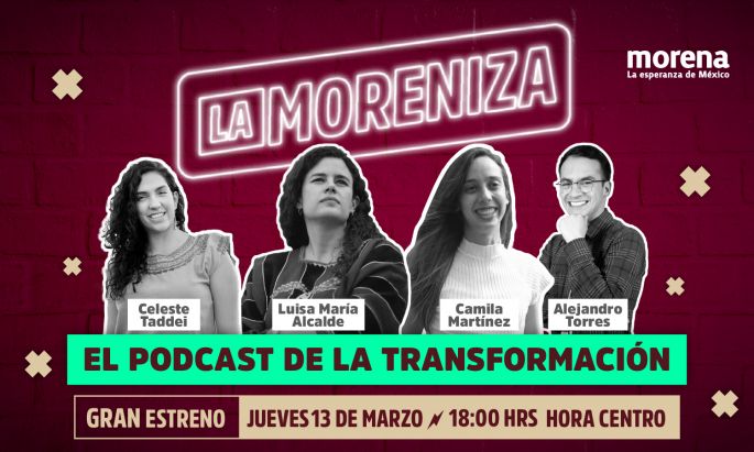 Morena estrena “La Moreniza”, el podcast de la Transformación