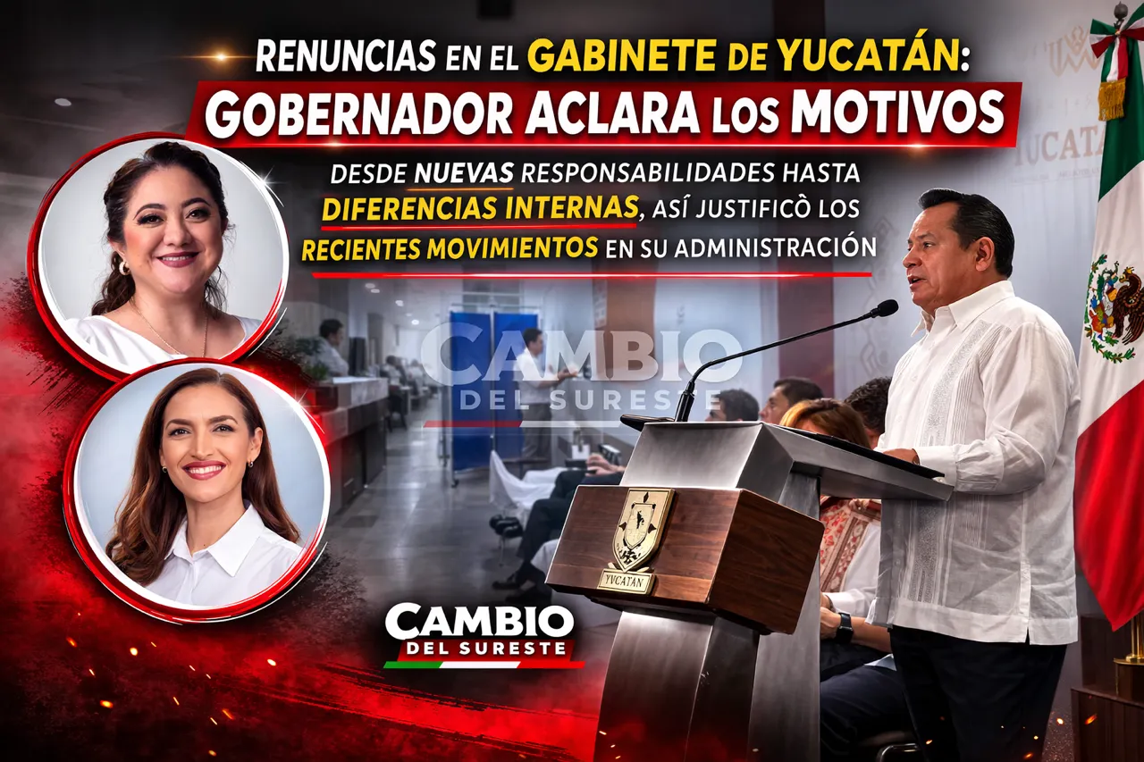 Renuncias en el gabinete de Yucatán: Gobernador aclara los motivos