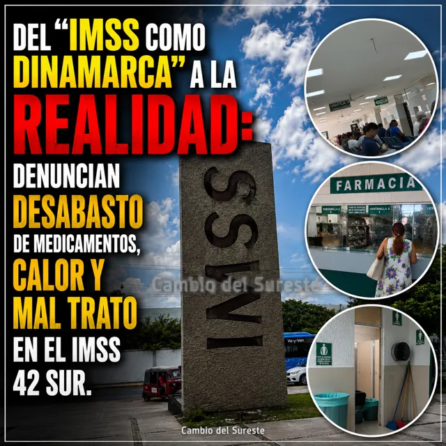 Del “IMSS como Dinamarca” a la realidad: pacientes denuncian desabasto de medicamentos, calor y mal trato en el IMSS de la 42 Sur