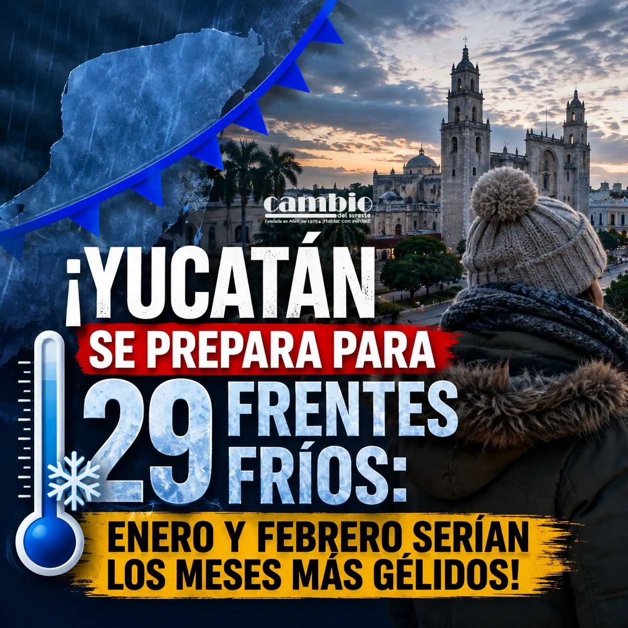¡Yucatán se prepara para 29 frentes fríos: enero y febrero serían los meses más gélidos!