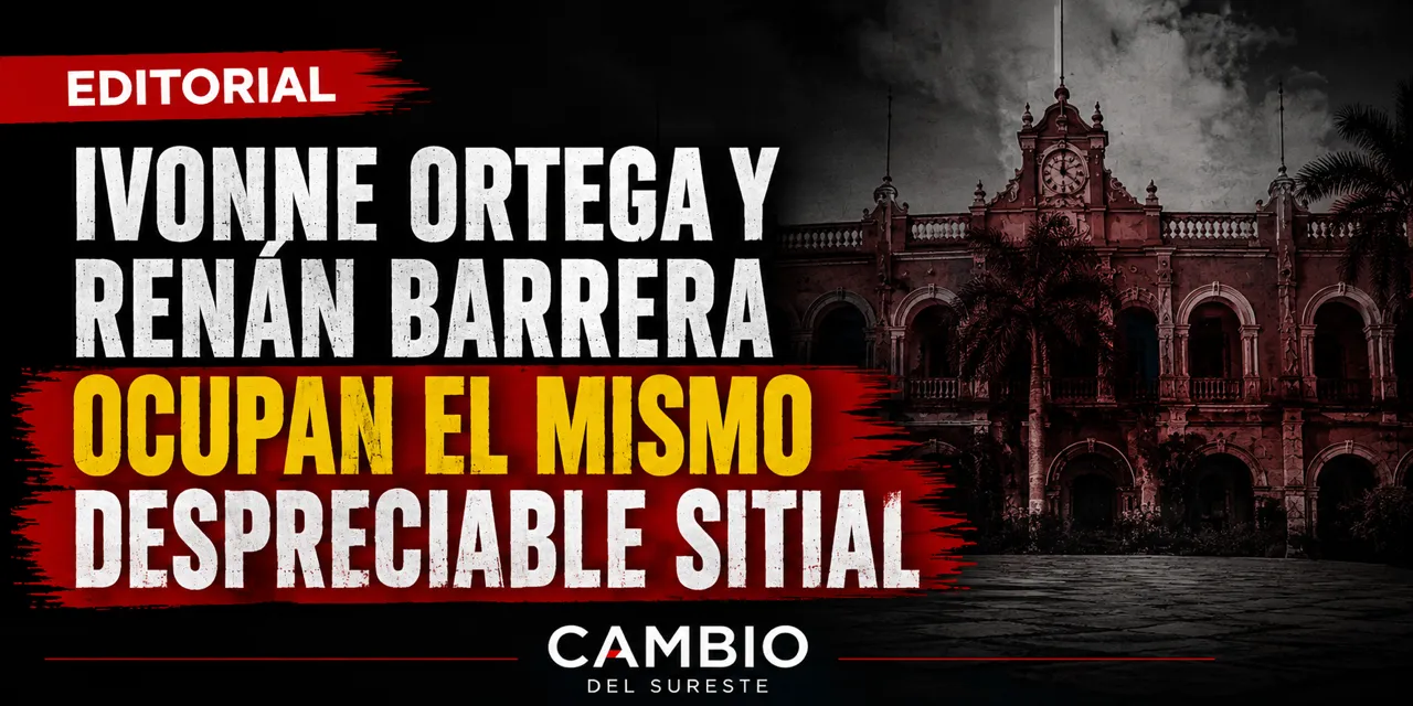 Ivonne y Renán ocupan el mismo “despreciable sitial”