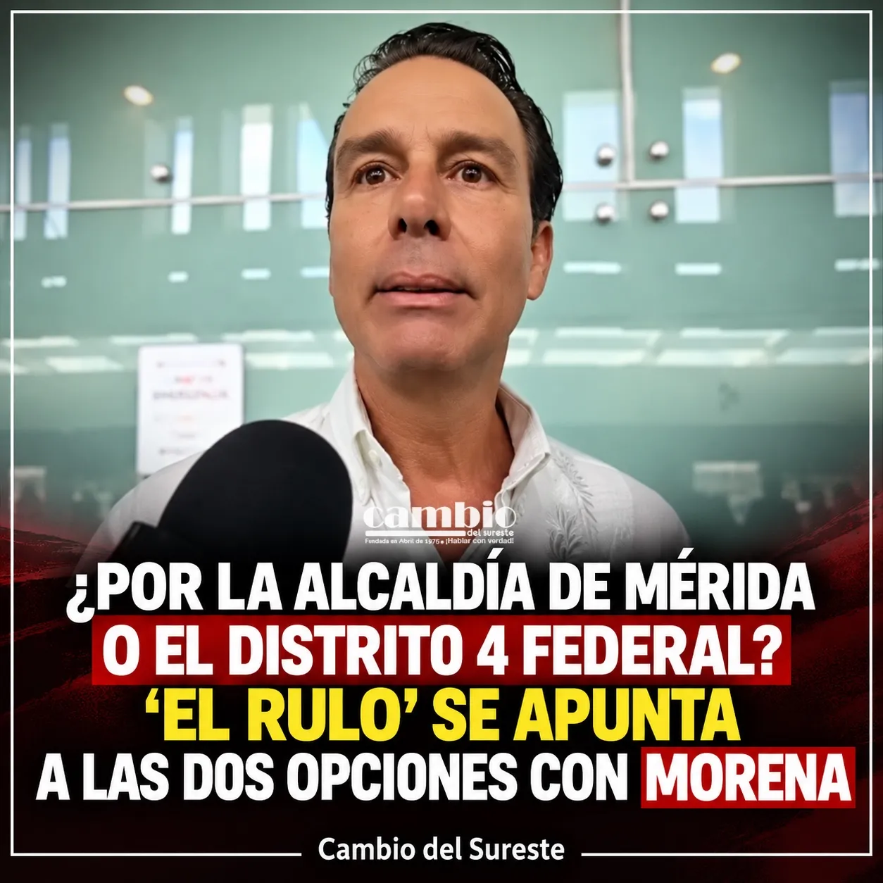 ¿Por la alcaldía de Mérida o el Distrito 4 federal? “El Rulo” se apunta a las dos opciones con Morena